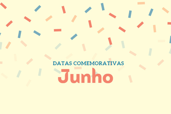 Junho datas comemorativas desse mês Mundo Educação