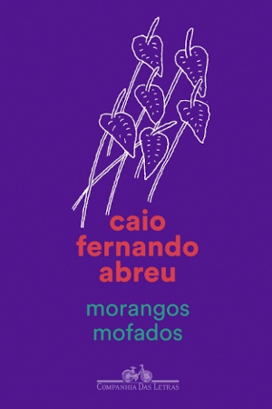Capa do livro “Morangos mofados”, de Caio Fernando Abreu, publicado pela editora Companhia das Letras. [2]