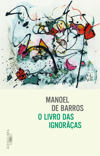 Capa de O livro das ignorãças, de Manoel de Barros, publicado com o selo Alfaguara da editora Companhia das Letras.