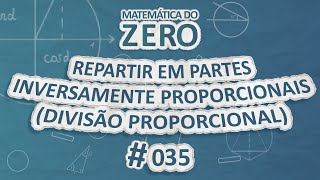 Texto"Matemática do Zero | Repartir em Partes Inversamente Proporcionais" em fundo azul.