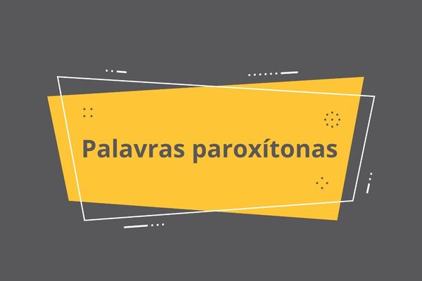 Retângulo amarelo com o escrito “palavras paroxítonas”.