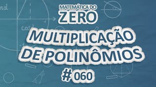 Texto "Matemática do Zero | Multiplicação de Polinômios" em fundo azul.
