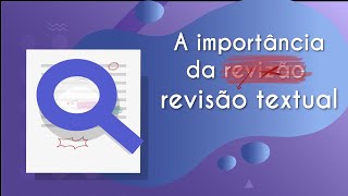 "A importância da revisão textual" escrito sobre fundo azul e roxo com uma lupa sobre um texto