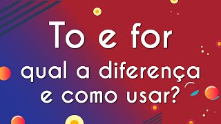 Escrito"“To” e “for”: qual a diferença e como usar?" em fundo azul e vermelho.
