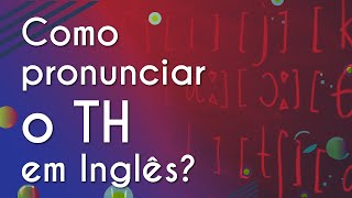 Escrito"Como pronunciar o TH em Inglês?" em fundo vermelho e roxo.