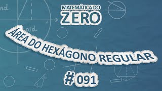 Escrito"Matemática do Zero | Área do hexágono regular" em fundo azul.