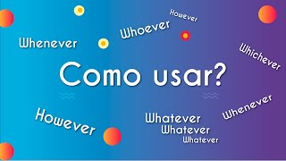 Escrito"Como usar whatever, whenever, whoever, however, whichever?" em fundo azul.