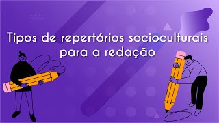 Título "Tipos de repertórios socioculturais para a redação" em fundo roxo.