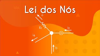 Escrito "Lei dos Nós" acima de uma representação gráfica de um circuito elétrico, uma alusão a uma das leis de Kirchhoff, sobre um fundo alaranjado.