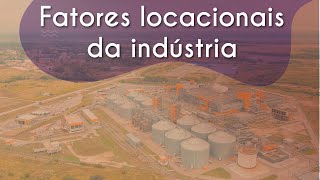 Fatores locacionais da indústria Título "Fatores locacionais da indústria" escrito sobre imagem de parque industrial.