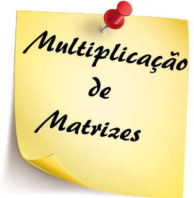 Multiplicação de Matrizes Aprenda a realizar a multiplicação entre matrizes