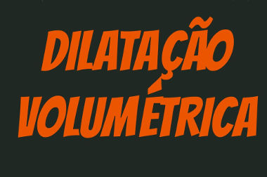 Dilatação volumétrica A dilatação volumétrica ocorre em três dimensões