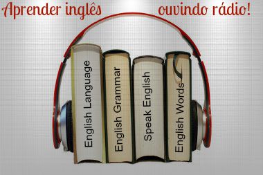 Aprenda o conteúdo da língua inglesa ouvindo rádio em inglês!