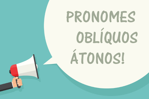 Os pronomes oblíquos átonos são: me, te, se, o, a, lhe, nos, vos, os, as, lhes