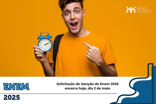 Homem segura relógio. Texto na imagem:Solicitação de isenção do Enem 2025 encerra hoje, dia 2 de maio